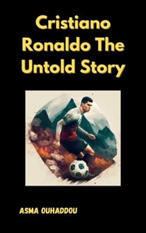 Cristiano Ronaldo: The Untold Story