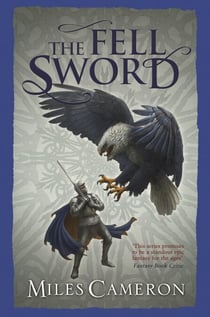 The Fell Sword - The historical fantasy with battle scenes full of authenticity