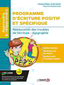 Programme d’Écriture Positif et Spécifique (PEP'S) : Rééducation des troubles de l’écriture - dysgraphie - Rééducation des troubles de l’écriture - dysgraphie