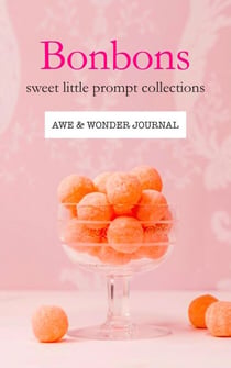 Bonbons: Sweet Little Prompt Collections—Awe & Wonder Journal