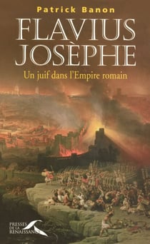 Flaviux Josèphe - Un juif dans l'empire romain - Un juif dans l'Empire romain