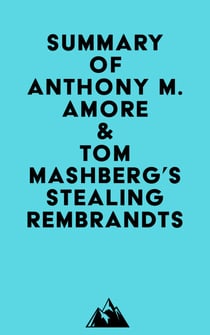 Summary of Anthony M. Amore & Tom Mashberg's Stealing Rembrandts