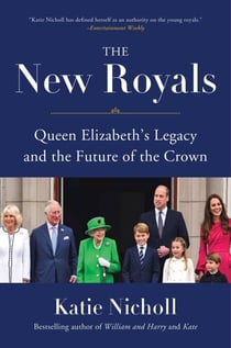 The New Royals - Queen Elizabeth's Legacy and the Future of the Crown