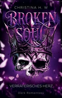Broken Soul - Verräterisches Herz (Band 3)
