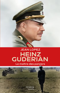 Heinz Guderian - Le maître des panzers