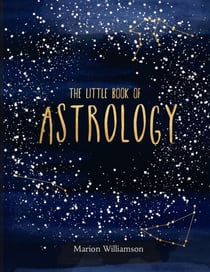 The Little Book of Astrology - An Introduction to Star Signs and Birth Charts