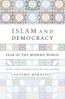 Islam And Democracy - Fear Of The Modern World With New Introduction