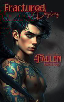 Fractured Desires: Fallen - Fractured Desires, #3