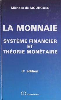 La Monnaie : système financier et théorie monétaire