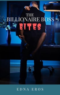 The Billionaire Boss Bites - Billionaire Boss, #1