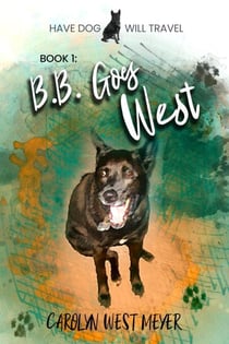 Book 1: B.B. Goes West - Have Dog Will Travel, #1