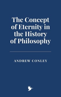 The Concept of Eternity in the History of Philosophy