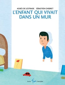 L' enfant qui vivait dans un mur