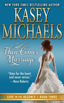 Then Comes Marriage - Love in the Regency, #3