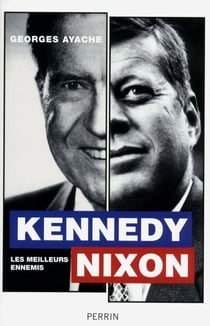 Kennedy / Nixon - les meilleurs ennemis