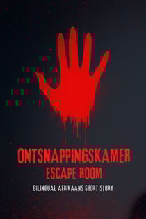Ontsnappingskamer Escape Room: Bilingual Afrikaans Short Story