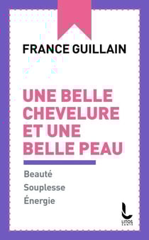 Une belle chevelure et une belle peau - Beauté, souplesse, énergie