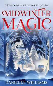 Midwinter Magic: Three Original Christmas Fairy Tales