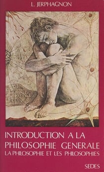 Introduction à la philosophie générale - La philosophie et les philosophies