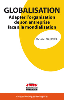 Globalisation - Adapter l’organisation de son entreprise face à la mondialisation