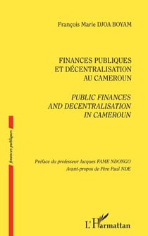 Finances publiques et décentralisation au Cameroun - Public finances and decentralisation in Cameroun
