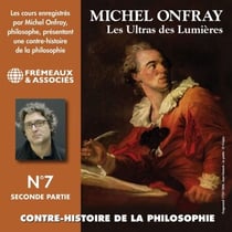 Contre-histoire de la philosophie (Volume 7.2) - Les Ultras des Lumières I, de Meslier à Maupertuis 2 - Volumes 8 à 13