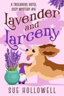 Lavender and Larceny - Treehouse Hotel Mysteries, #6