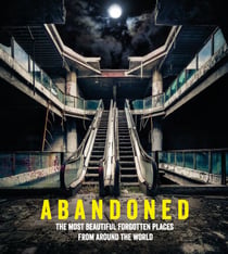 Abandoned - The most beautiful and forgotten places from around the world