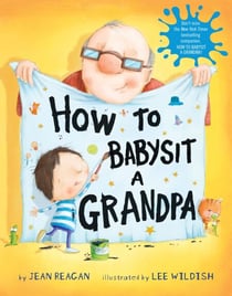 How to Babysit a Grandpa - A Book for Dads, Grandpas, and Kids