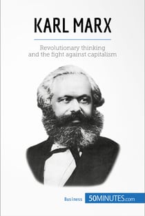 Karl Marx - Revolutionary thinking and the fight against capitalism
