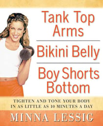 Tank Top Arms, Bikini Belly, Boy Shorts Bottom - Tighten and Tone Your Body in as Little as 10 Minutes a Day