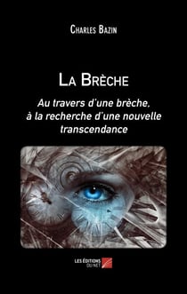 La Brèche - Au travers d’un brèche, à la recherche d’une nouvelle transcendance