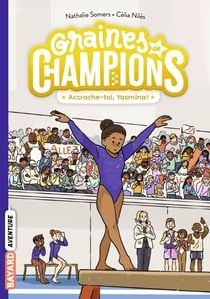 Graines de champions, Tome 01 - Accroche-toi, Yasmina !