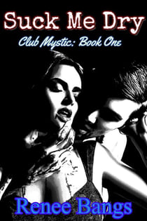Suck Me Dry - Club Mystic, #1