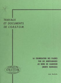 La colonisation des plaines par les montagnards au Nord du Cameroun (Monts Mandara)