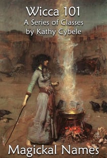 Magickal Names (Wicca 101 - Lecture Notes) - Wicca 101 - Lecture Notes, #3