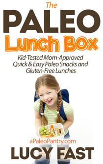 Paleo Lunch Box: Kid-Tested, Mom-Approved Quick & Easy Paleo Snacks and Gluten-Free Lunches - Paleo Diet Solution Series