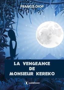 La vengeance de Monsieur Kéréko - Une ode à la paix inspirante en cette période d'attentats
