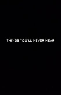 Things You'll Never Hear