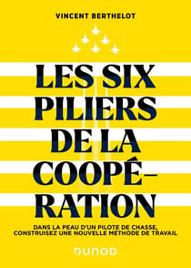 Les six piliers de la coopération - Dans la peau d'un pilote de chasse, construisez une nouvelle méthode de travail