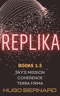 REPLIKA 3 book box-set (Sky's Mission, Coherence, Terra Firma) - Replika, #4