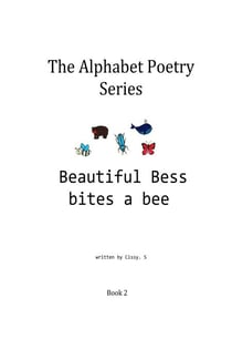 Beautiful Bess Bites a Bee - The Alphabet Poetry Series, #2