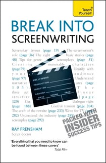 Break Into Screenwriting - Your complete guide to writing for stage, screen or radio