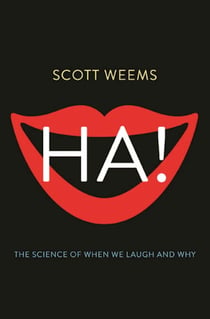 Ha! - The Science of When We Laugh and Why
