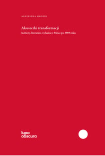 Akuszerki transformacji - Kobiety, literatura i władza w Polsce po 1989 roku
