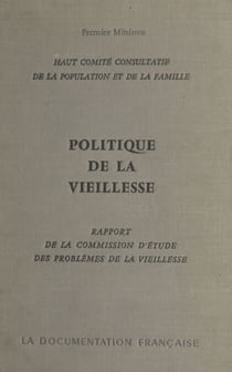 Politique de la vieillesse - Rapport de la Commission d'Étude des Problèmes de la Vieillesse