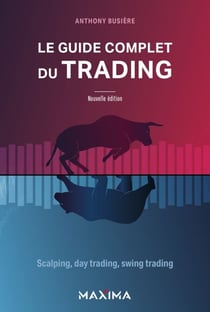 Le guide complet du trading - Scalping, day trading, swing trading