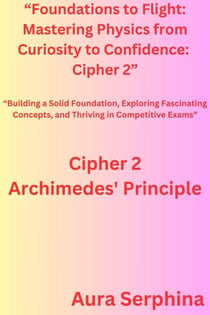 “Foundations to Flight: Mastering Physics from Curiosity to Confidence:  Cipher 2” - “Foundations to Flight: Mastering Physics from Curiosity to Confidence, #2