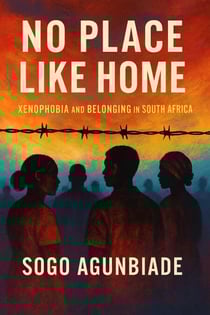 No Place Like Home: Xenophobia and Belonging in South Africa