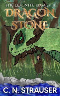 The Lexonite Legacy: the Dragon Stone - The Lexonite Legacy, #2